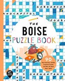 The Boise Puzzle Book : 90 Word Searches, Jumbles, Crossword Puzzles, and More All About Boise, Idaho-9781952239427