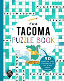 The Tacoma Puzzle Book : 90 Word Searches, Jumbles, Crossword Puzzles, and More All About Tacoma, Washington-9781952239526