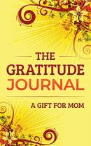 The Gratitude Journal : A Gift for Mom-9781952358210