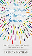 The Infinite Power of Belief and Gratitude : The Two Most Important Things That Shape Your Life-9781952358395