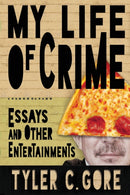 My Life of Crime : Essays and Other Entertainments-9781952386374