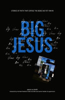 Big Jesus : Stories of Faith That Expose the Boxes We Put Him In-9781952421334