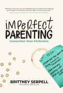 Imperfect Parenting : Connection Over Perfection-9781952421341