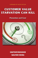 Customer Value Starvation Can Kill : Prevention and Cure-9781952538582