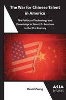 The War for Chinese Talent in America : The Politics of Technology and Knowledge in Sino-U.S. Relations-9781952636493