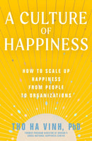 A Culture of Happiness : How to Scale Up Happiness from People to Organizations-9781952692314