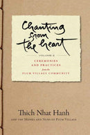 Chanting from the Heart Vol II : Ceremonies and Practices from the Plum Village Community-9781952692390