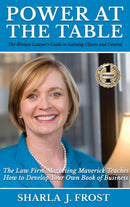 Power at the Table : Guide to Gaining Clients and Control - The Law Firm Marketing Maverick Teaches How to Develop Your Own Book of Business-9781952884450