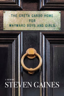 The Greta Garbo Home for Wayward Boys and Girls : A Memoir-9781953002655