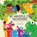 Be Mindful of Monsters : A Book for Helping Children Accept Their Emotions-9781953094001