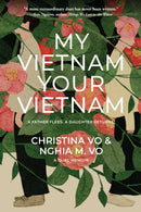 My Vietnam, Your Vietnam : A father flees. A daughter returns. A dual memoir.-9781953103468