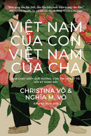 Vit Nam Ca Con, Vit Nam Ca Cha (My Vietnam, Your Vietnam: Vietnamese Edition) : Cha Chy Khi Que Hng. Con Tm V t T. Hi K ng Hnh Ca.-9781953103536