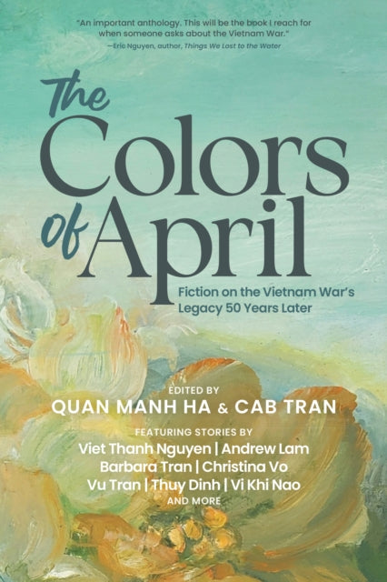 The Colors of April : Fiction on the Vietnam War's Legacy 50 Years Later-9781953103574