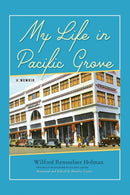 My Life in Pacific Grove : A Memoir-9781953120151
