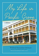 My Life in Pacific Grove : A Memoir-9781953120359