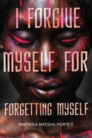 I Forgive Myself for Forgetting Myself-9781953156617
