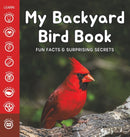 My Backyard Bird Book : Fun Facts & Surprising Secrets-9781953177704