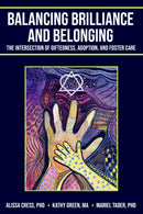 Balancing Brilliance and Belonging : The Intersection of Giftedness, Adoption, and Foster Care-9781953360403