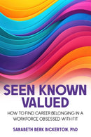 Seen Known Valued : How to Find Career Belonging in a Workforce Obsessed with Fit-9781953360441