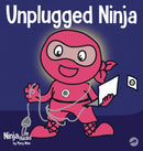 Unplugged Ninja : A Children's Book About Technology, Screen Time, and Finding Balance-9781953399724