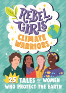 Rebel Girls Climate Warriors: 25 Tales of Women Who Protect the Earth-9781953424211