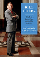 Bill Hobby : A Life in Journalism and Public Service-9781953480125