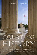 Courting History : A Supreme Court Historian Reflects on His Life and Career-9781953480163