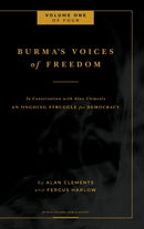 Burma's Voices of Freedom in Conversation with Alan Clements, Volume 1 of 4 : An Ongoing Struggle for Democracy - Updated-9781953508003