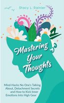 Mastering Your Thoughts : Mind-Hacks No One's Talking About, Detachment Secrets and How to Kick Inner Emotions Into High Gear-9781953543936