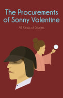 The Procurements of Sonny Valentine : All Kinds of Stories-9781953818010