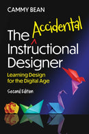 The Accidental Instructional Designer, 2nd edition : Learning Design for the Digital Age-9781953946591