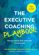 The Executive Coaching Playbook : How to Launch, Run, and Grow Your Business-9781953946829