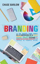 Branding : Lo que necesita saber acerca de la construccion de su marca personal y el crecimiento de su pequena empresa utilizando el marketing en redes sociales y las tacticas de guerrilla Offline-9781954029132