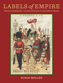 Labels of Empire : Textile Trademarks: Windows into India in the Time of the Raj-9781954081253