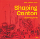 Shaping Canton : The Mountains are High and the Emperor Far Away-9781954081642