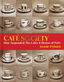 Cafe Society : Time Suspended, the Cafes & Bistros of Paris-9781954081772