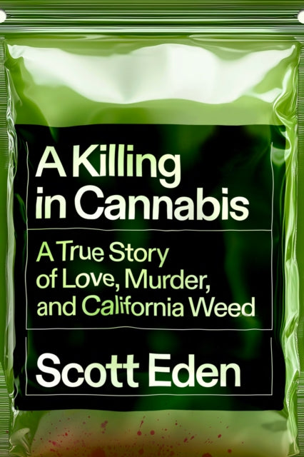 A Killing in Cannabis : A True Story of Love, Murder, and California Weed-9781954118621