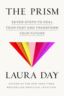 The Prism : Seven Steps to Heal Your Past and Transform Your Future-9781954118706