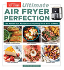 Ultimate?Air Fryer Perfection : 185 Remarkable Recipes That Make the Most of Your Air Fryer-9781954210844