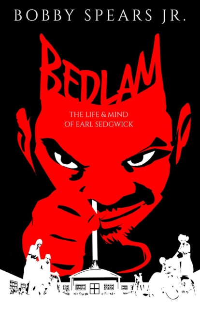 Bedlam : The Life & Mind of Earl Sedgwick-9781954220089