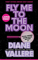 Fly Me to the Moon (Large Print) : A Sylvia Stryker Space Case Mystery-9781954579521