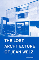 The Lost Architecture of Jean Welz-9781954600003