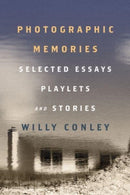 Photographic Memories – Selected Essays, Playlets,  and Stories