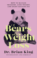 Of Bears and Weight Loss : How to Manage Triggers, Lose Weight, and Enjoy Getting Fit-9781954641228