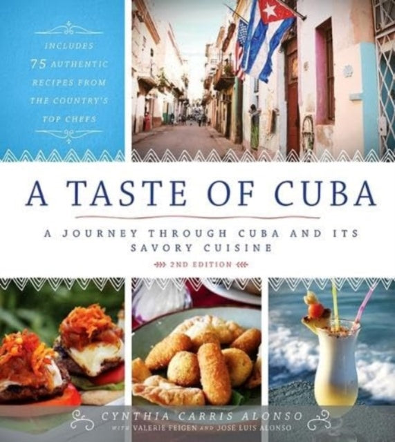 A Taste of Cuba : A Journey Through Cuba and Its Savory Cuisine-9781954641365