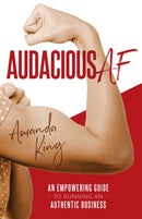Audacious AF : An Empowering Guide to Running an Authentic Business-9781954854789