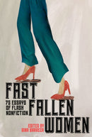 Fast Fallen Women : 75 Essays of Flash NonFiction-9781954907782
