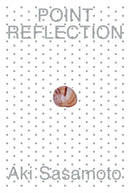Aki Sasamoto: Point Reflection-9781954939035
