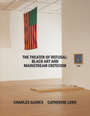 The Theater of Refusal : Black Art and Mainstream Criticism-9781954947108