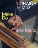 Lubaina Himid: Make Do and Mend-9781954947160